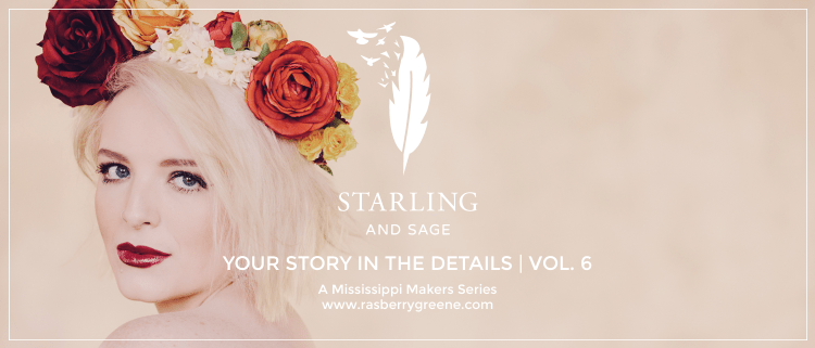 Starling & Sage - Your Story in the Details Vol. 6 | A Mississippi Makers series by Rasberry Greene